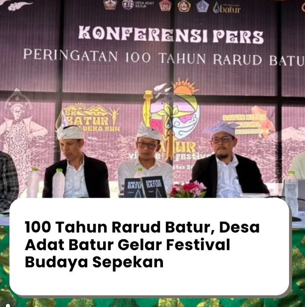 MEMPERINGATI SATU ABAD TRAGEDI ERUPSI 1926, DESA ADAT BATUR GELAR BATUR VILLAGE FESTIVAL 100 TAHUN RARUD BATUR!